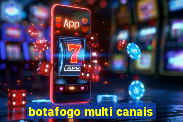 botafogo multi canais